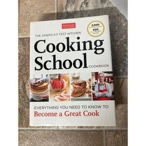 America's Test Kitchen Cooking School Cookbook Become a Great Cook Recipes